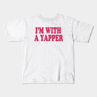 I'm With A Yapper Kids T-Shirt